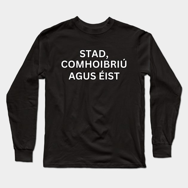 Stad, comhoibriú agus Éist Long Sleeve T-Shirt by Melty Shirts